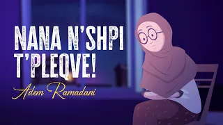 Nana n’shpi t’pleqve! - Adem Ramadani