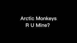 Arctic Monkeys - R U Mine? (ultra slowed)