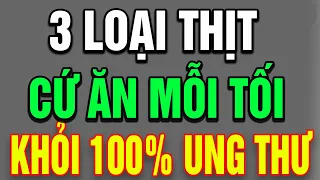 Bác Sĩ Tiết Lộ: "Sau Tuổi 50" Cứ Ăn Nhiều "3 LOẠI THỊT" Này, Gan Thận Khoẻ Như Voi!| THCS