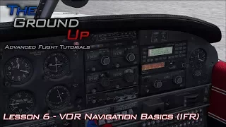 Using VOR/DME Navigation - Introduction to IFR | Advanced Flight Tutorials  | Lesson 6