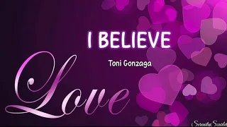 I Believe - Toni Gonzaga (lyrics)