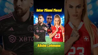 Inter Miami Messi VS Alisha Lehmann 😈🔥