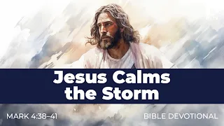 36. Jesus Calms the Storm - Mark 4:38-41