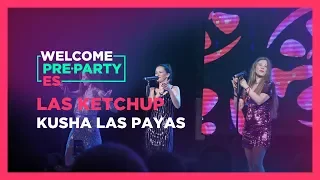 Las Ketchup - "Kusha las payas" | Welcome PrePartyES 2019