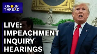 Watch Live: Public Impeachment Hearings Live, Day 2 | Group Thread