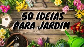 50 IDEIAS INCRÍVEIS PARA DECORAR JARDIM