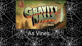 Gravity Falls as Vines
