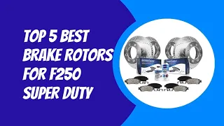Top 5 Best Break Rotors for F250 Super Duty 2023