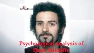 Psychological analysis of Peter Sutcliffe