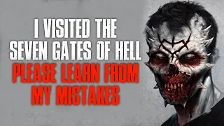 "I Visited The Seven Gates Of H*ll, Please Learn From My Mistakes" Creepypasta