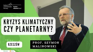 Kryzys Klimatyczny czy planetarny? -prof. Szymon Malinowski. Projekt OKO na Klimat