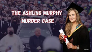 The Ashling Murphy Case "A Murder that Shook the Nation".