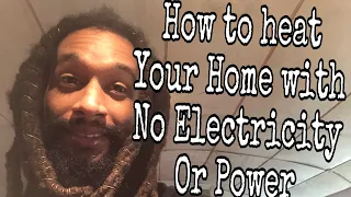 How to heat your home with no electricity or power