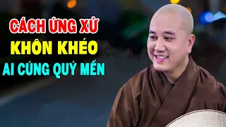 CÁCH ỨNG XỬ Để Ai Cũng Yêu Quý ( Rất Hay )  - Pháp Thoại Thầy Thích Pháp Hoà