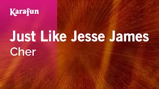 Just Like Jesse James - Cher | Karaoke Version | KaraFun