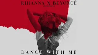 Rihanna x Beyoncé - Dance With Me (Mashup)