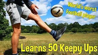 World's WORST Football Player Learns 50 KEEPY UPS | Yes You Can