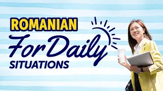 Learn Romanian for Daily Situations: Quick Mastery Guide