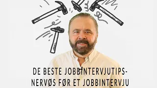 De Beste Jobbintervjutips | Nervøs før et jobbintervju