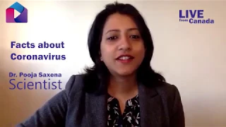 Facts about Coronavirus by Dr. Pooja Saxena, Scientist from Canada.