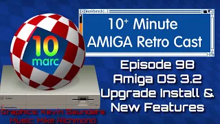 AmigaOS 3.2 Upgrade Installation and new features - Episode 98