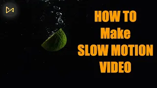 How to Make Slow Motion Video