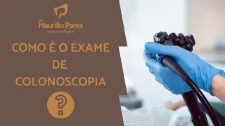 COMO É O EXAME DE COLONOSCOPIA? O QUE VOCÊ PRECISA SABER ANTES DE REALIZAR O EXAME