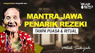 MANTRA JAWA PENARIK REZEKI TANPA PUASA & RITUAL - MBAH SUKIJAH