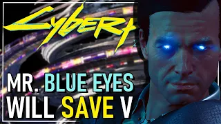 Mr. Blue Eyes Will Save V | Cyberpunk 2077 Theory