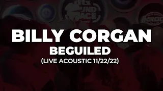 Billy Corgan (Smashing Pumpkins) "Beguiled" Acoustic Live, 11/22