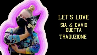 Let's love - David Guetta ft. Sia | Traduzione