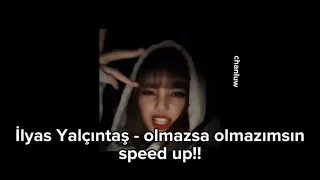 olmazsa olmazımsın speed up!!