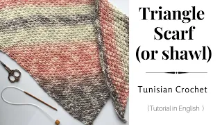 Spring Triangle Scarf (or shawl), Tunisian Crochet