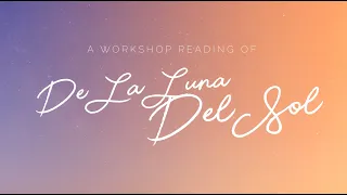 Workshop Reading: "De La Luna, Del Sol"