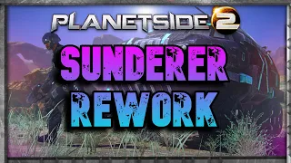 SUNDERER CHANGES IN PLANETSIDE 2