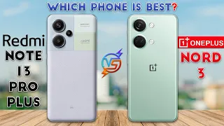 Redmi Note 13 Pro Plus vs OnePlus Nord 3 : Which Phone is Best❓🤔