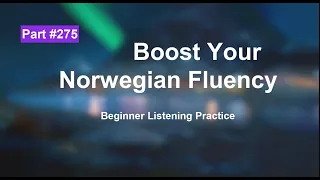 Master Norwegian Listening Comprehension for Beginners | Part 275