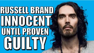 Russell Brand Innocent Until Proven Guilty