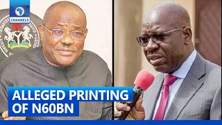 Alleged Money Printing: Obaseki's N60Billion Claim Can't Be Spurious- Wike