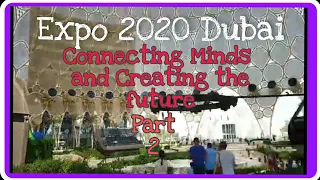 Part 2 Expo Dubai 2020 || Connecting Minds and Creating the Future. #firstdubaiexpo2020 #amazingexpo