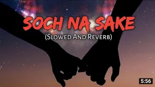 Soch Na Sake [ Slowed + Reverb ] - Arijit Singh, Tulsi Kumar | Textaudio | Vibes Haven