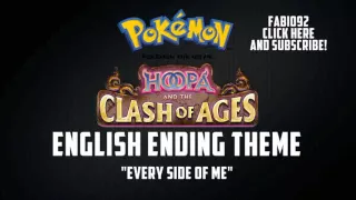 Pokémon - Hoopa and Clash of Ages English Ending Theme "Every Side of Me"