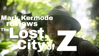 The Lost City Of Z reviewed by Mark Kermode