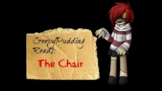 CreepyPudding Reads: The Chair