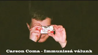 Carson Coma - Immunissá válunk / speed up version