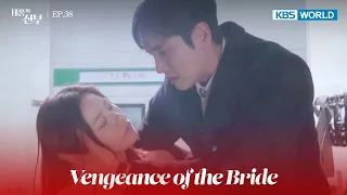 Wait for me. I'll save you! [Vengeance of the Bride : EP.38] | KBS WORLD TV 221215