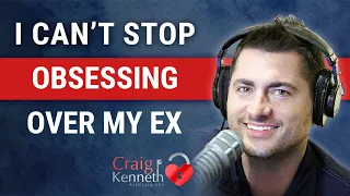 I Can't Stop Obsessing Over My Ex  (Attachment Trauma)