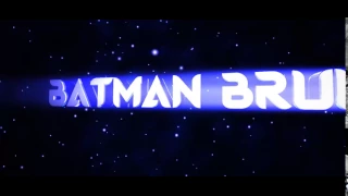 Intro For Batman Bruh