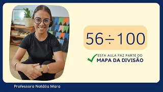 56 dividido por 100| Dividir 56 por 100 | 56/100 | 56:100 | 56÷100 | MATEMÁTICA REVISÃO