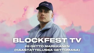 Getto Markkanen (haastattelussa Gettomasa) | #9 BLOCKFEST TV '22